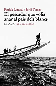 El pescador que volia anar al país dels blancs (P.VISIONS Book 54) (Catalan Edition)