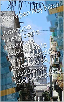 Jumauna bakta berta bayalaya pasión por la vida se perdió-Este libro se traduce al idioma español