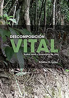 Descomposición vital: Suelos, selva y propuestas de vida (Ciencias humanas)