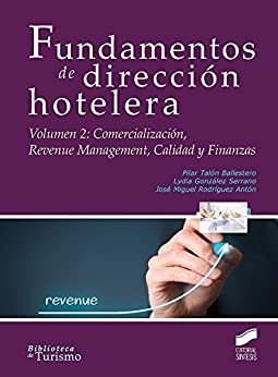 Fundamentos de dirección hotelera. Volumen 2: Comercialización, Revenue Management, Calidad y Finanzas
