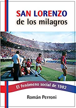 San Lorenzo de los milagros: El fenómeno social de 1982