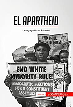 El apartheid: La segregación en Sudáfrica (Historia)
