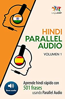 Hindi Parallel Audio – Aprende hindi rápido con 501 frases usando Parallel Audio – Volumen 1