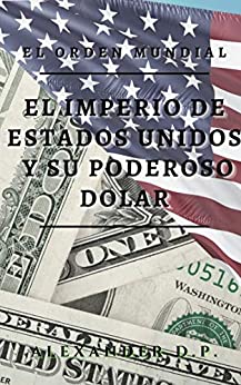 El orden mundial: El Imperio de Estados Unidos y su poderoso dolar