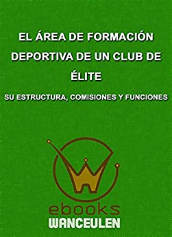 El Área de Formación Deportiva de un club de Élite. Su estructura, comisiones y funciones