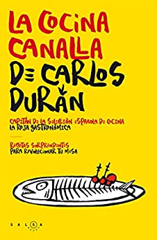 La cocina canalla de Carlos Durán: Recetas sorprendentes para revolucionar tu mesa (FUERA DE COLECCIÓN)