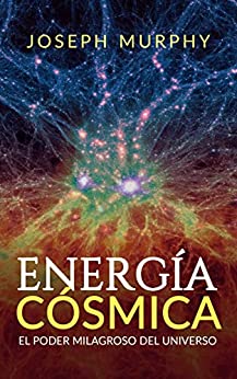Energía Cósmica: El Poder Milagroso del Universo (Traducción: David De Angelis)