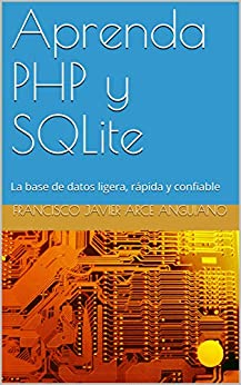 Aprenda PHP y SQLite: La base de datos ligera, rápida y confiable