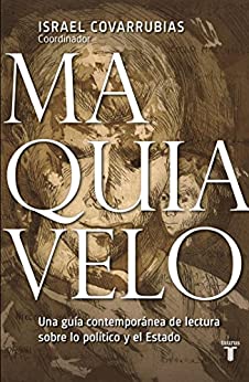 Maquiavelo: Una guía contemporánea de lectura sobre la política y el Estado