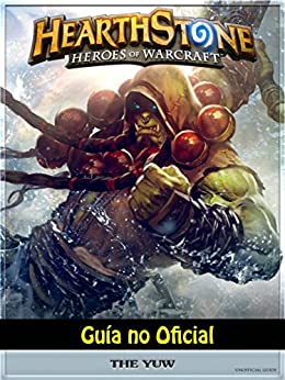 Hearthstone Héroes Of Warcraft Guía No Oficial