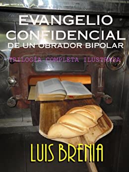 Evangelio confidencial de un obrador bipolar - Trilogía completa ilustrada
