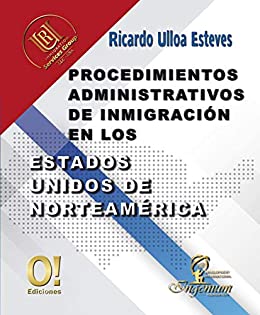 Procedimientos Administrativos de Inmigración en los Estados Unidos de Norteamérica
