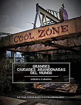 Cool Zone: Grandes ciudades abandonadas del mundo