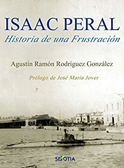 Isaac Peral: Historia de una fustración
