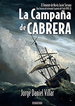 La campaña de Cabrera: Una historia de la Armada Española I