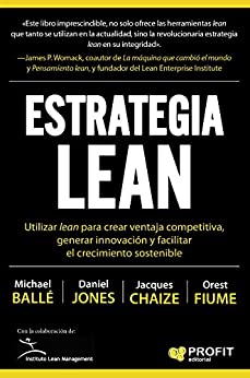 Estrategia Lean : Utilizar Lean para crear ventaja competitiva, generar innovación y facilitar el crecimiento sostenible