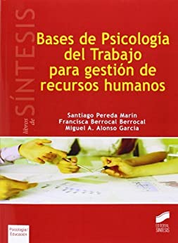 Bases de Psicología del Trabajo para gestión de recursos humanos (Síntesis psicología. Psicología evolutiva y de la educación nº 4)