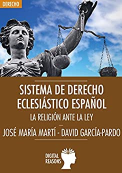 Sistema de Derecho Eclesiástico español: La religión ante la Ley (Argumentos para el s. XXI nº 69)