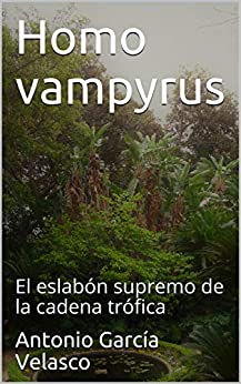 Homo vampyrus: El eslabón supremo de la cadena trófica