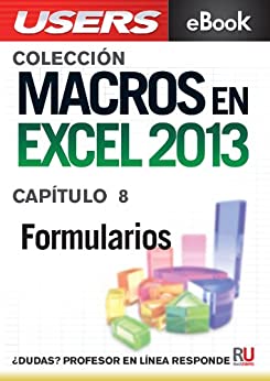 Macros en Excel 2013: Formularios (Colección Macros en Excel 2013 nº 8)