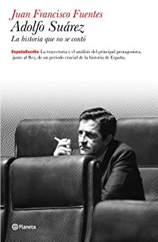 Adolfo Suárez: Biografía política (España Escrita)