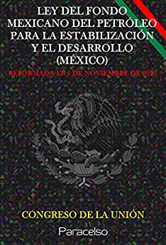 LEY DEL FONDO MEXICANO DEL PETRÓLEO PARA LA ESTABILIZACIÓN Y EL DESARROLLO (MÉXICO)