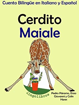 Cuento Bilingüe en Italiano y Español: Cerdito — Maiale (Aprender Italiano para Niños nº 2)