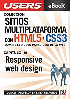 Sitios multiplataforma con HTML5 + CSS3: Responsive web design: Domine el nuevo paradigma de la web. (Colección Sitios multiplataforma con HTML5 + CSS3 nº 10)