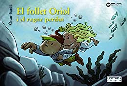 El follet Oriol i el regne perdut (Llibres infantils i juvenils – Sopa de contes – El follet Oriol) (Catalan Edition)