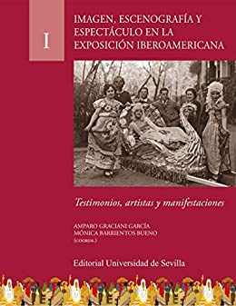 Imagen, escenografía y espectáculo en la Exposición Iberoamericana : Testimonios, artistas y manifestaciones (Cultura Viva nº 28)