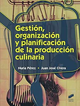 Gestión, organización y planificación de la producción culinaria (Hostelería y Turismo nº 42)