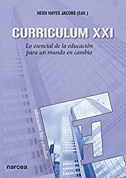 Curriculum XXI: Lo esencial de la educación para un mundo en cambio (Educación Hoy Estudios nº 129)