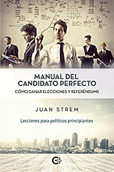 Manual del candidato perfecto: Cómo ganar elecciones y referéndums