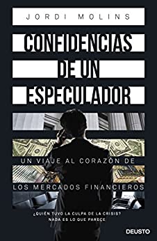 Confidencias de un especulador: Un viaje al corazón de los mercados financieros (Sin colección)