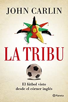 La tribu: El fútbol visto desde el córner inglés ((Fuera de colección))