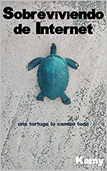 Sobreviviendo de Internet: una tortuga lo cambió todo