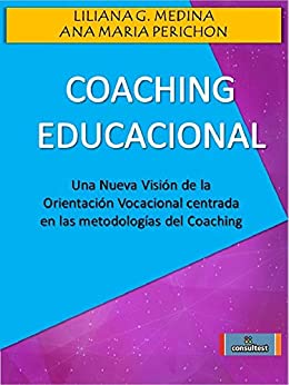 COACHING EDUCACIONAL: Una Nueva Visión de la Orientación Vocacional centrada en las Metodologías del Coaching