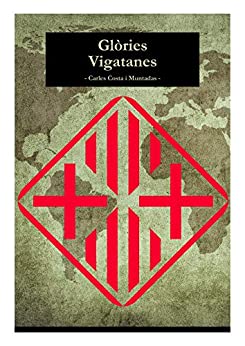 Glòries Vigatanes: 18 biografies de persones històriques (XIV-XX) nascudes a Vic, acompanyades de pinzellades històriques de la ciutat. (Catalan Edition)