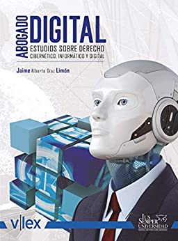 Abogado Digital: Estudios sobre Derecho Cibernético, Informático y Digital
