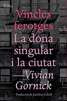 Vincles ferotges. La dona singular i la ciutat (L’Altra Editorial) (Catalan Edition)