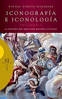 Iconografía e iconología (Volumen 1): La Historia del Arte como Historia cultural (Ensayo nº 315)