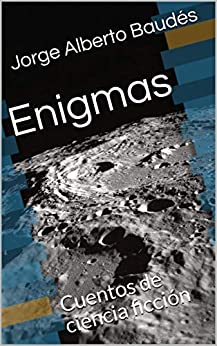 Enigmas: Cuentos de ciencia ficción (Jorge Alberto Baudés nº 9)