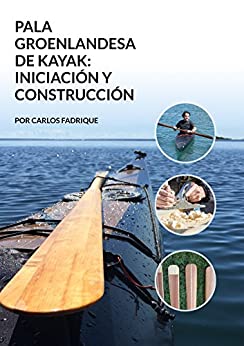 LA PALA GROENLANDESA DE KAYAK INICIACION Y CONSTRUCCION