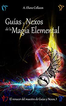 Guías y Nexos de la Magia Elemental (El Renacer del Maestro de Guías y Nexos nº 1)