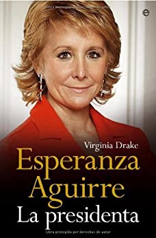 Esperanza Aguirre – la presidenta (Biografias Y Memorias)