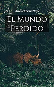 El Mundo Perdido (Spanish Edition): Arthur Conan Doyle | The Lost Word