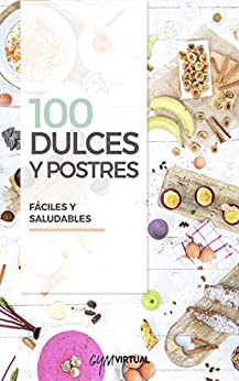 100 RECETAS DE DULCES Y POSTRES