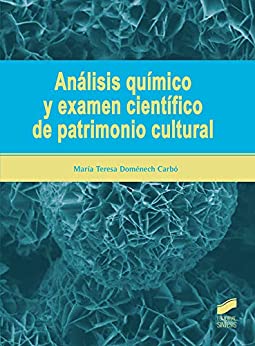 Análisis químico y examen científico de patrimonio cultural (Gestión, Intervención y Preservación del Patrimonio Cultural nº 11)