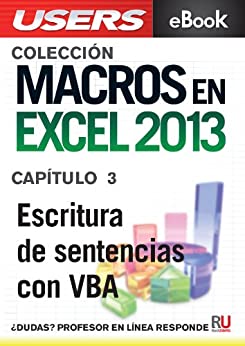 Macros en Excel 2013: Escritura de sentencias con VBA (Colección Macros en Excel 2013 nº 3)