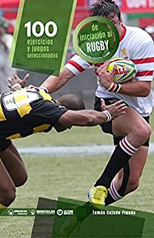 100 ejercicios y juegos seleccionados de iniciación al rugby
